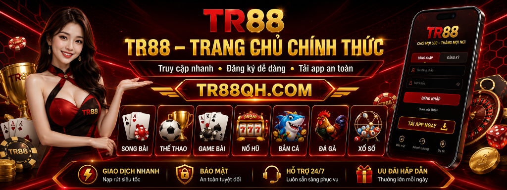 Trang chủ chính thức TR88 uy tín dẫn đầu thị trường châu á